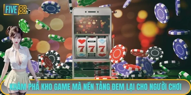 Khám phá kho game tại FIVE88