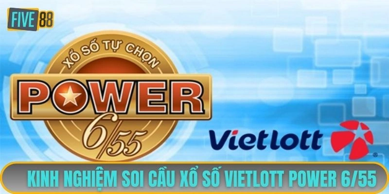 Kinh nghiệm soi cầu xổ số Vietlott Power 6/55