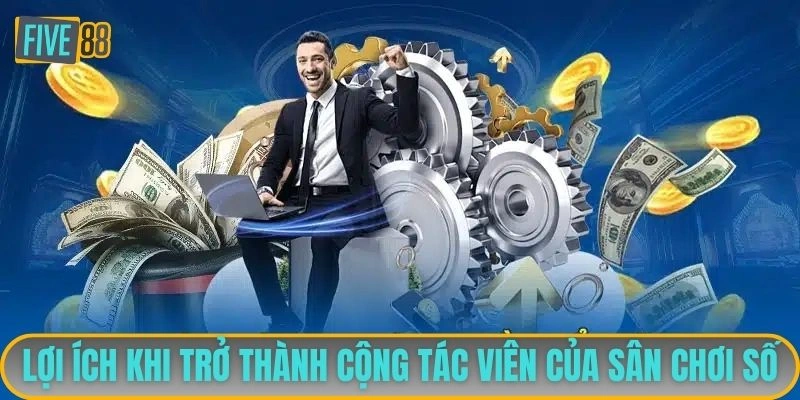Lợi ích khi trở thành cộng tác viên của sân chơi số