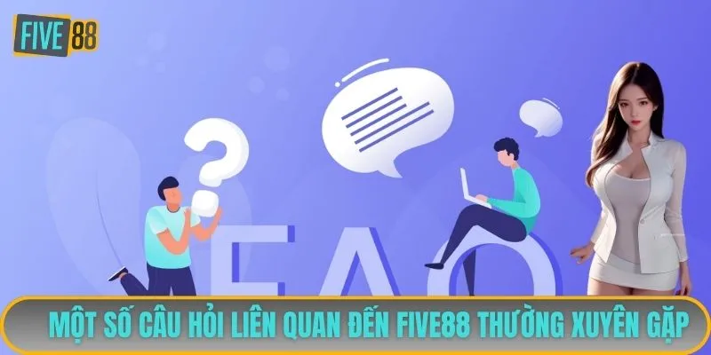 Những câu hỏi liên quan FIVE88