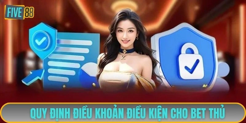 Quy định điều khoản điều kiện cho bet thủ